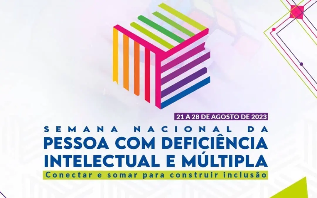 Semana Nacional da Pessoa com Deficiência Intelectual e Múltipla: Conectar e Somar para Construir Inclusão