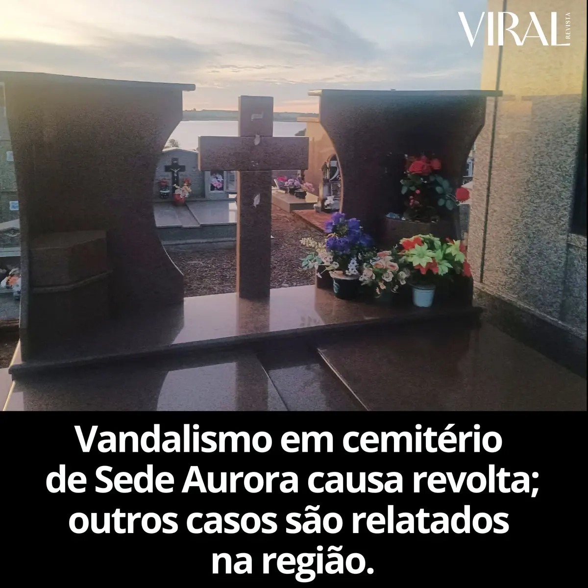 Vandalismo em cemitério de Sede Aurora causa revolta; outros casos são relatados na região