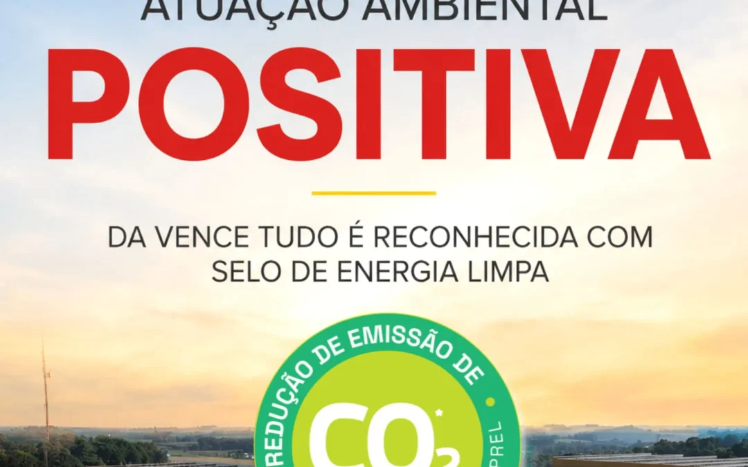 Atuação ambiental positiva da Vence Tudo é reconhecida com Selo de Energia LimpaAtuação ambiental positiva da Vence Tudo é reconhecida com Selo de Energia Limpa