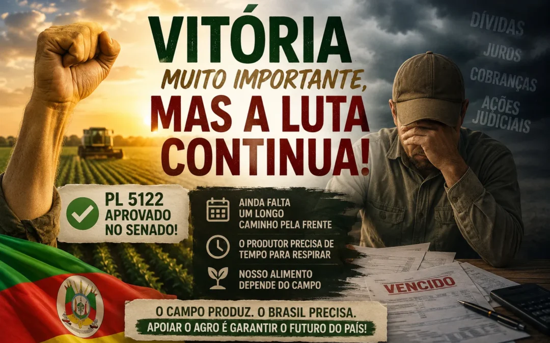 PL 5122 Avança no Senado, Mas a Angústia do Produtor Gaúcho Continua